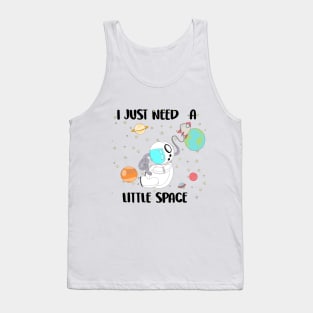 I just need a little space Tank Top